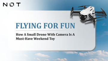 Flying for Fun: How A Small Drone With Camera Is A Must-Have Weekend Toy